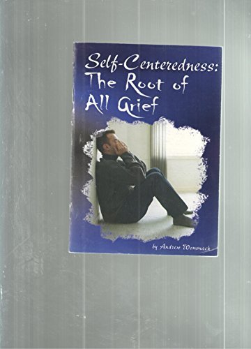 Self-Centeredness The Root of All Grief
