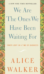 We Are the Ones We Have Been Waiting for