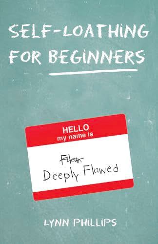 Self-loathing For Beginners