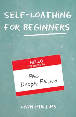 Self-loathing For Beginners