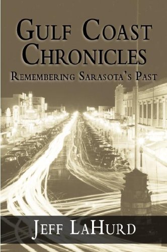 Gulf Coast Chronicles: Remembering Sarasota's Past (American Chronicles)