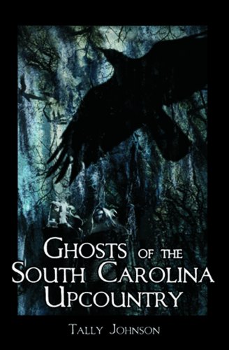 Ghosts of the South Carolina Upcountry (Haunted America)