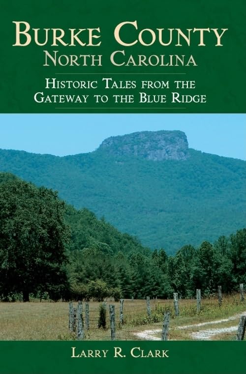 Burke County, North Carolina:: Historic Tales from the Gateway to the Blue Ridge (American Chronicles)