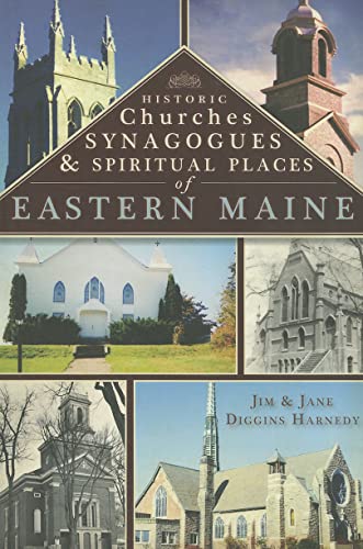 Historic Churches, Synagogues  Spiritual Places of Eastern Maine