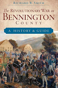 Revolutionary War in Bennington County : A History and Guide 