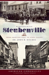 Remembering Steubenville: From Frontier Fort to Steel Valley (American Chronicles) 