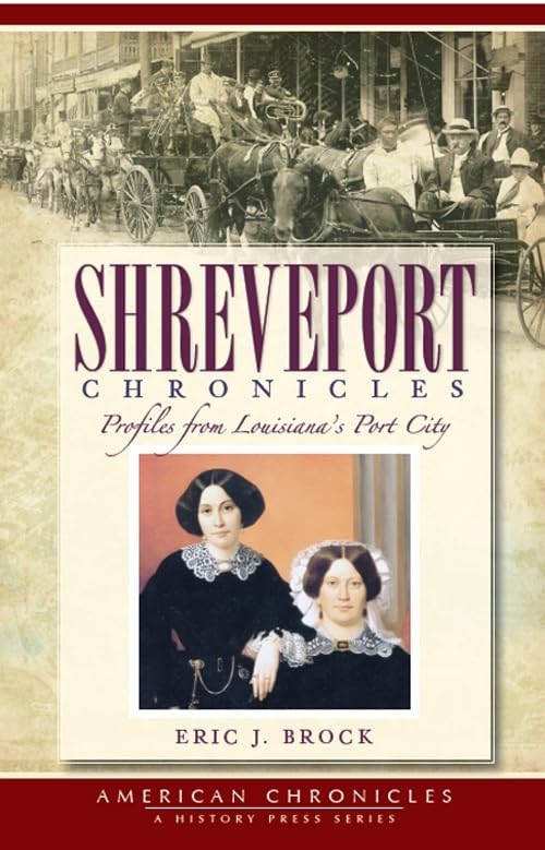 Shreveport Chronicles: Profiles From Louisiana's Port City (American Chronicles)