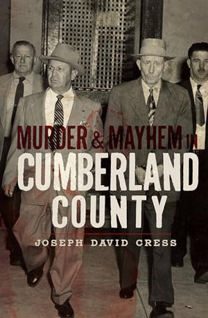 Murder and Mayhem in Cumberland County