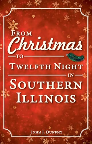 From Christmas to Twelfth Night in Southern Illinois