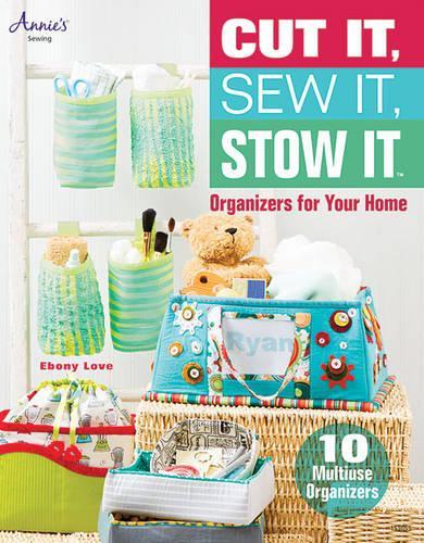 Cut It, Sew It, Stow It