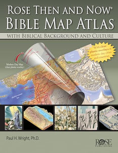 Rose 'Then and Now' Bible Map Atlas 