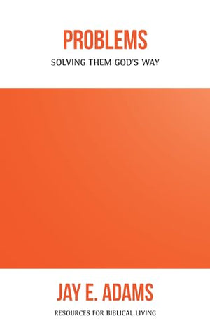 Problems: Solving Them God's Way