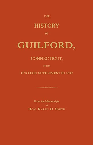 The History of Guilford, Connecticut, from Its First Settlement in 1639.