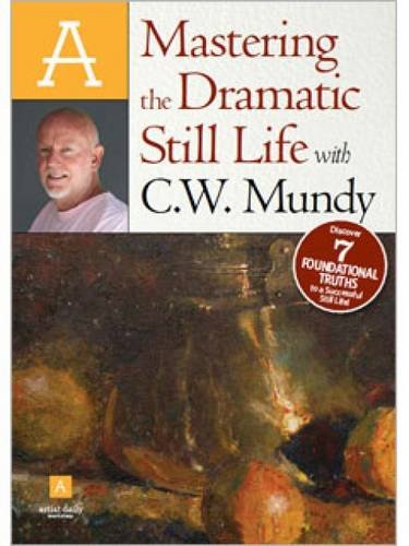 Mastering the Dramatic Still Life with C.W. Mundy DVD
