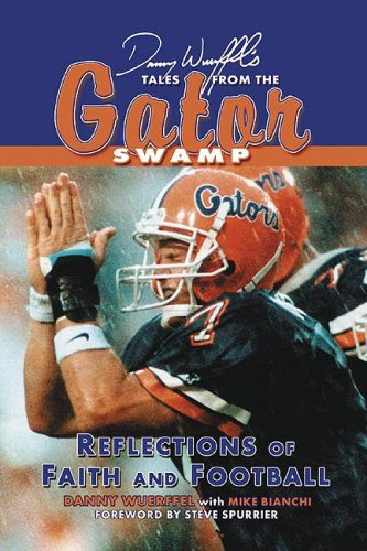Danny Wuerffel Tales from the Gator Swamp