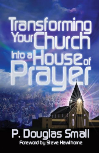 Transforming Your Church Into a House of Prayer