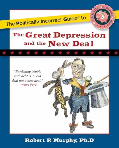 The Politically Incorrect Guide to the Great Depression and the New Deal