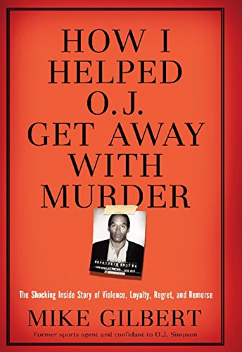 How I Helped O.J. Get Away With Murder