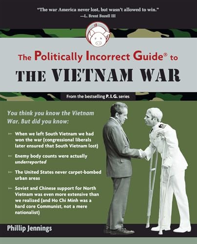 The Politically Incorrect Guide to the Vietnam War
