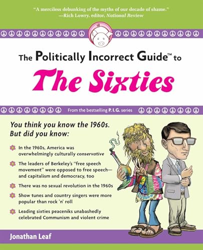 The Politically Incorrect Guide to the Sixties