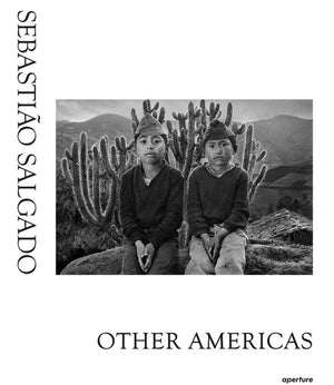 Sebastiao Salgado: Other Americas