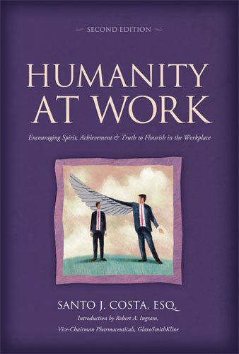 Humanity at Work Encouraging Spirit Achievement  Truth to Flourish in the Workplace