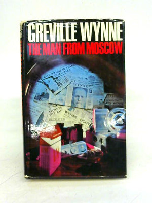 The man from Moscow: The story of Wynne and Penkovsky