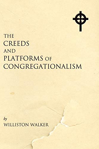 Creeds and Platforms of Congregationalism