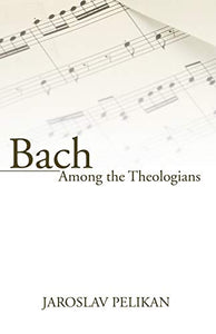 Bach Among the Theologians 
