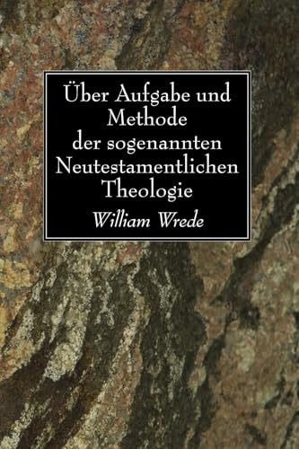 UEber Aufgabe und Methode der sogenannten Neutestamentlichen Theologie