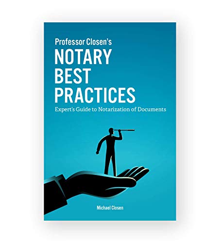 Professor Closens Notary Best Practices Experts Guide to Notarization of Documents