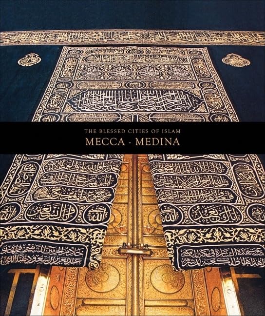 The Blessed Cities of Islam: Mecca-Medina