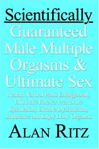 Scientifically Guaranteed Male Multiple Orgasms & Ultimate Sex