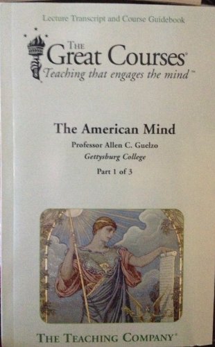 The American Mind (3 part set) (The Great Courses Lecture Transcript and Course Guidebook, Parts 1 - 3)