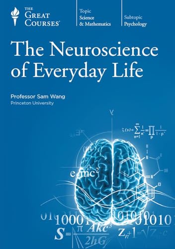 Title: The Neuroscience of Everyday Life The Great Course