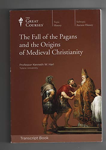 (Transcript Book) ISBN-10: 1598037986 ISBN-13: 9781598037982 The Fall of the Pagans and the Origins of Medieval Christianity (Transcript Book)