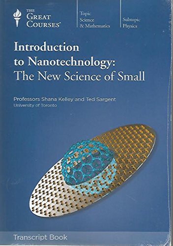 The Great Courses Introduction to Nanotechnology: The New Science of Small Transcript Book