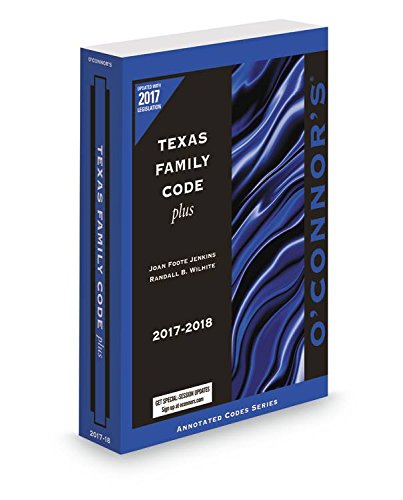 O'Connor's Texas Family Code Plus 2017-2018