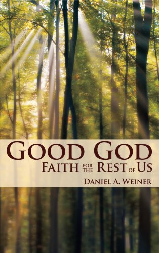 Good God: Faith for the Rest of Us