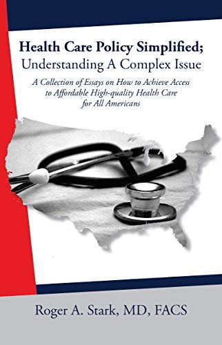 Health Care Policy Simplified; Understanding a Complex Issue