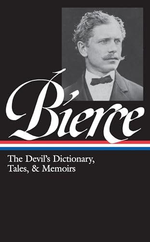 Ambrose Bierce: The Devil's Dictionary, Tales, & Memoirs (LOA #219)