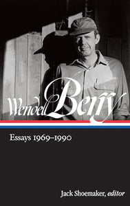 Wendell Berry: Essays 1969 - 1990 