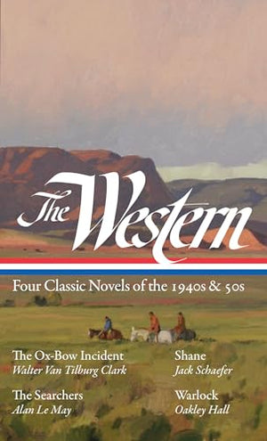 The Western: Four Classic Novels of the 1940s & 50s (LOA #331)