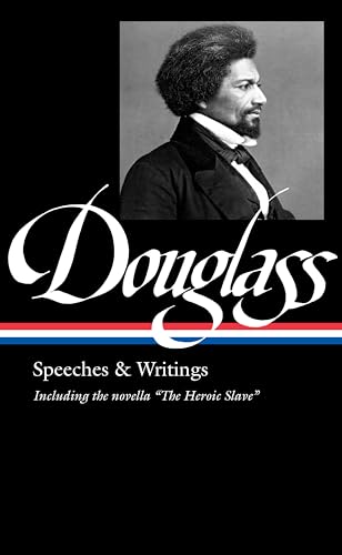Frederick Douglass: Speeches & Writings (LOA #358)
