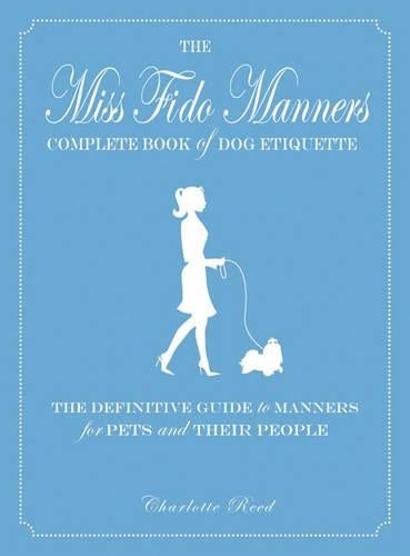 The Miss Fido Manners Complete Book of Dog Etiquette