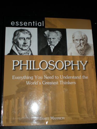 Essential Philosophy: Everything You Need to Understand the World's Greatest Thinkers