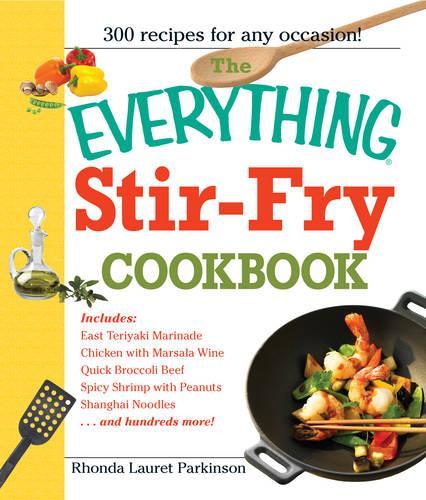 The "Everything" Stir-Fry Cookbook