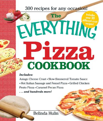 The Everything Pizza Cookbook