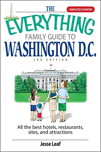 The Everything Family Guide To Washington D.C.: All the Best Hotels, Restaurants, Sites, and Attractions (Everything® Series)