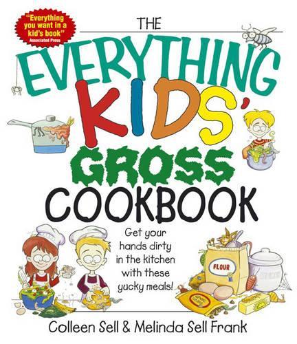 The "Everything" Kids' Gross Cookbook